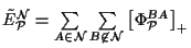 $\tilde E_{\cal P}^{\cal N}=\sum\limits_{A\in\cal N} \sum\limits_{B\not\in\cal N}\left[
\Phi^{BA}_{\cal P}\right ]_{+}$