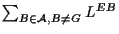 $\sum_{ B\in {\cal A}, B\neq G} L^{EB}$